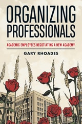cover of Organizing Professionals: Academic Employees Negotiating a New Academy