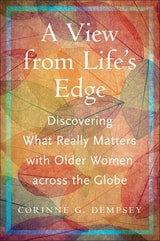 cover of A View from Life's Edge: Discovering What Really Matters with Older Women Across the Globe