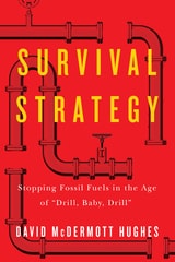 cover of Survival Strategy: Stopping Fossil Fuels in the Age of "Drill, Baby, Drill"