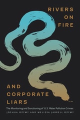 cover of Rivers on Fire and Corporate Liars: The Monitoring and Sanctioning of U.S. Water Pollution Crimes
