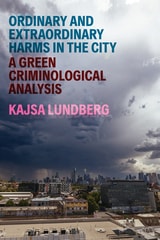 cover of Ordinary and Extraordinary Harms in the City: A Green Criminological Analysis
