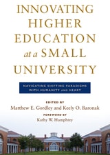 cover of Innovating Higher Education at a Small University: Navigating Shifting Paradigms with Humanity and Heart