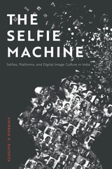 cover of The Selfie Machine: Selfies, Platforms, and Digital Image Culture in India