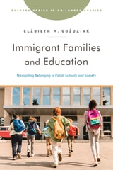 cover of Immigrant Families and Education: Navigating Belonging in Polish Schools and Society