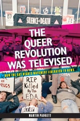 cover of The Queer Revolution Was Televised: How the Gay Rights Movement Liberated TV News