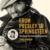 cover of From Presley to Springsteen: Ten Songs That Defined Rock and Roll
