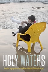 cover of Holy Waters: Gender Segregation and the Rise of Haredi Politics in Israel