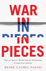cover of War in Pieces: "War on Terror" Media and the Fracturing of American Identity