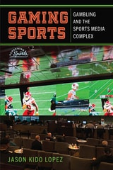 cover of Gaming Sports: Gambling and the Sports Media Complex