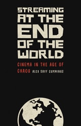 cover of Streaming at the End of the World: Cinema in the Age of Chaos