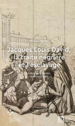 cover of Jacques Louis David, la traite négrière et l’esclavage: Son séjour à Nantes, mars-avril 1790