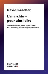 cover of L’anarchie – pour ainsi dire: Conversations avec Mehdi Belhaj Kacem, Nika Dubrovsky et Assia Turquier Zauberman