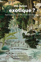 cover of Une Suisse exotique ?: Regarder l’ailleurs en Suisse au siècle des Lumières
