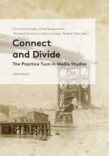 cover of Connect and Divide: The Practice Turn in Media Studies