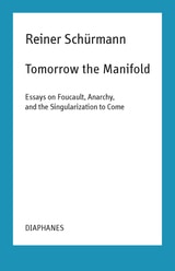cover of Tomorrow the Manifold: Essays on Foucault, Anarchy, and the Singularization to Come