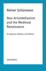cover of Neo-Aristotelianism and the Medieval Renaissance: On Aquinas, Ockham, and Eckhart