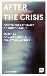cover of After the Crisis: Contemporary States of Photography