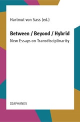 cover of Between / Beyond / Hybrid: New Essays on Transdisciplinarity