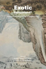 cover of Exotic Switzerland?: Looking Outward in the Age of Enlightenment