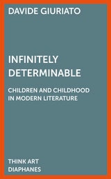 cover of Infinitely Determinable: Children and Childhood in Modern Literature