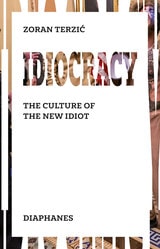 cover of Idiocracy: The Culture of the New Idiot