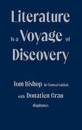 cover of Literature Is a Voyage of Discovery: Tom Bishop in Conversation with Donatien Grau