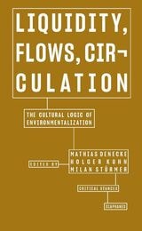 cover of Liquidity, Flows, Circulation: The Cultural Logic of Environmentalization