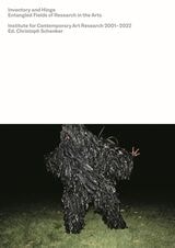 cover of Inventory and Hinge: Entangled Fields of Research in the Arts. Institute for Contemporary Art Research 2001–2022