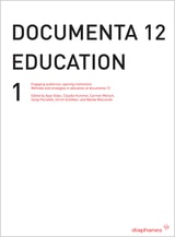 cover of documenta 12 education I: Engaging audiences, opening institutions Methods and strategies in education at documenta 12
