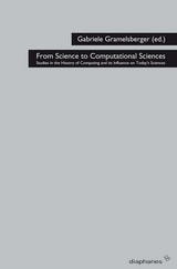 cover of From Science to Computational Sciences: Studies in the History of Computing and its Influence on Today‘s Sciences