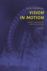 cover of Vision in Motion: Streams of Sensation and Configurations of Time