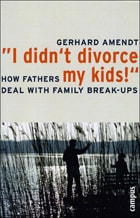 cover of "I Didn't Divorce My Kids!": How Fathers Deal With Family Break-ups