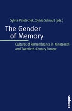 cover of The Gender of Memory: Cultures of Remembrance in Nineteenth- and Twentieth-Century Europe