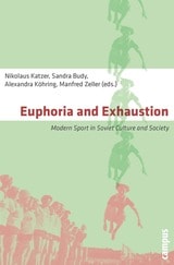 cover of Euphoria and Exhaustion: Modern Sport in Soviet Culture and Society
