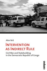 cover of Intervention as Indirect Rule: Civil War and Statebuilding in the Democratic Republic of Congo