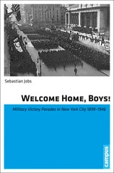 cover of Welcome Home, Boys!: Military Victory Parades in New York City 1899-1946