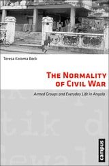 cover of The Normality of Civil War: Armed Groups and Everyday Life in Angola