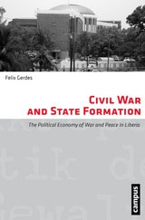 cover of Civil War and State Formation: The Political Economy of War and Peace in Liberia