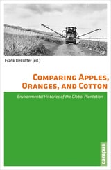 cover of Comparing Apples, Oranges, and Cotton: Environmental Histories of the Global Plantation