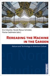 cover of Rereading the Machine in the Garden: Nature and Technology in American Culture
