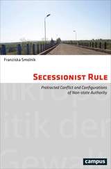 cover of Secessionist Rule: Protracted Conflict and Configurations of Non-State Authority