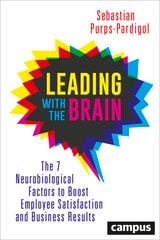cover of Leading with the Brain: The 7 Neurobiological Factors to Boost Employee Satisfaction and Business Results
