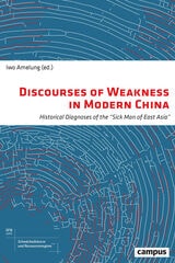 cover of Discourses of Weakness in Modern China: Historical Diagnoses of the "Sick Man of East Asia"