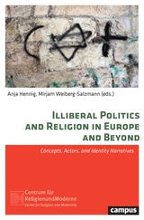 cover of Illiberal Politics and Religion in Europe and Beyond: Concepts, Actors, and Identity Narratives