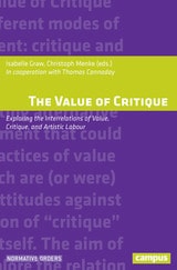 cover of The Value of Critique: Exploring the Interrelations of Value, Critique, and Artistic Labour