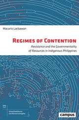 cover of Regimes of Contention: Resistance and the Governmentality of Resources in Indigenous Philippines