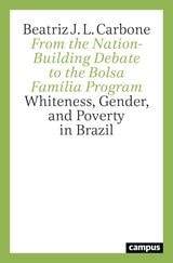 cover of From the Nation-Building Debate to the Bolsa Família Program: Whiteness, Gender, and Poverty in Brazil
