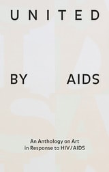 cover of United by AIDS: An Anthology on Art in Response to HIV/AIDS