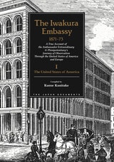 cover of The Iwakura Embassy, 1871-1873, Volume I: The United States of America