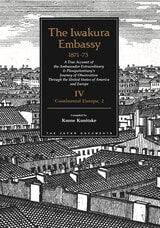 cover of The Iwakura Embassy, 1871-1873, Volume IV: Continental Europe, 2